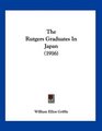 The Rutgers Graduates In Japan