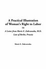 A Practical Illustration Of Woman's Right To Labor Or A Letter From Marie E Zakrzewska Md Late Of Berlin Prussia