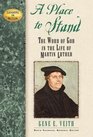 A Place To Stand The Word Of God In The Life Of Martin Luther