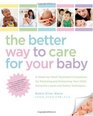 The Better Way to Care for Your Baby A WeekbyWeek Illustrated Companion for Parenting and Protecting Your Child Using the Latest and Safest Techniques