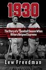 1930 The Story of a Baseball Season When Hitters Reigned Supreme