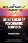A Straight Talking Introduction to Being a User of Psychiatric Services