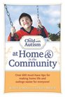 The Child with Autism at Home and in the Community Over 600 musthave tips for making home life and outings easier for everyone
