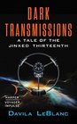 Dark Transmissions A Tale of the Jinxed Thirteenth