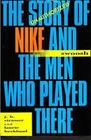 Swoosh The Unauthorized Story of Nike and the Men Who Played There
