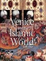 Venice and the Islamic World 8281797