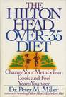 The Hilton Head Over35 Diet Change Your Metabolism Look and Feel Years Younger