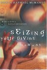 Seizing Your Divine Moment  Dare to Live a Life of Adventure