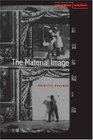 The Material Image Art and the Real in Film