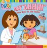 Say Ahhh Dora Goes to the Doctor