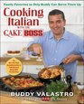 Cooking Italian with the Cake Boss Family Favorites as Only Buddy Can Serve Them Up