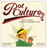 Pot Culture The AZ Guide to Stoner Language and Life