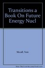 Transitions a Book On Future Energy Nucl