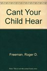 Can't Your Child Hear A Guide for Those Who Care About Deaf Children