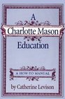 A Charlotte MASON Education A How to Manual