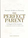 The Perfect Parent Principles of Effective Parenting as Taught in the Scriptures
