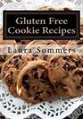 Gluten Free Cookie Recipes A Cookbook for Wheat Free Baking
