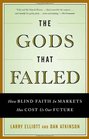 The Gods that Failed How Blind Faith in Markets Has Cost Us Our Future