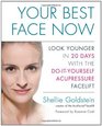 Your Best Face Now: Look Younger in 20 Days with the Do-It-Yourself Acupressure Facelift