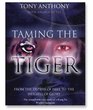 Taming the Tiger From the Depths of Hell to the Heights of Glory