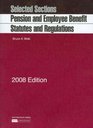 Pension and Employee Benefit Statutes Regulations Selected Sections 2008 ed
