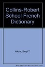 Collins Robert French School Dictionary French