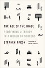 The Age of the Image Redefining Literacy in a World of Screens