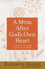 A Mom After God's Own Heart 10 Ways to Love Your Children