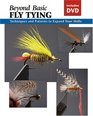 Beyond Basic Fly Tying with DVD Techniques and Gear to Expand Your Skills