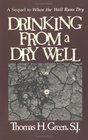 Drinking from a Dry Well