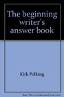 The Beginning Writer's Answer Book