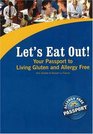 Let's Eat Out Your Passport to Living Gluten And Allergy Free