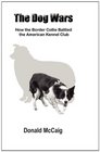 The Dog Wars How the Border Collie Battled the American Kennel Club