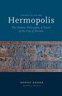 The Path to the New Hermopolis The History Philosophy and Future of the City of Hermes