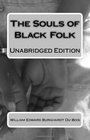 The Souls of Black Folk Unabridged Edition