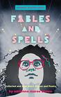 Fables and Spells Collected and New Short Fiction and Poetry