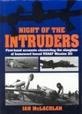 Night of the Intruders FirstHand Accounts Chronicling the Slaughter of Homeward Bound Usaaf Mission 311