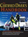 The Certified Diver's Handbook The Complete Guide to Your Own Underwater Adventures