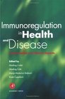 Immunoregulation in Health and Disease Experimental and Clinical Aspects