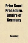 Prize Court Procedure Empire of Germany