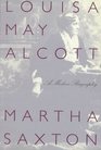 Louisa May Alcott  A Modern Biography