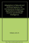 Adaptation in Natural and Artificial Systems An Introductory Analysis with Applications to Biology Control and Artificial Intelligence