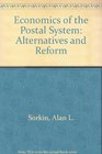 The Economics of the Postal System Alternatives and Reform