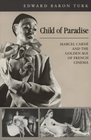 Child of Paradise Marcel Carne and the Golden Age of French Cinema
