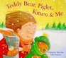 Teddy Bear Piglet Kitten and Me