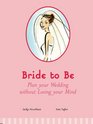 Bride to Be Plan Your Wedding Without Losing Your Mind