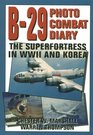 B29 Photo Combat Diary  The Superfortress in Wwii and Korea