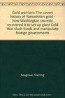 Gold warriors The covert history of Yamashita's gold  how Washington secretly recovered it to set up giant Cold War slush funds and manipulate foreign governments
