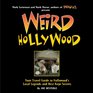 Weird Hollywood Your Travel Guide to Hollywood's Local Legends and Best Kept Secrets