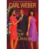 The Choir Director by Carl Weber
